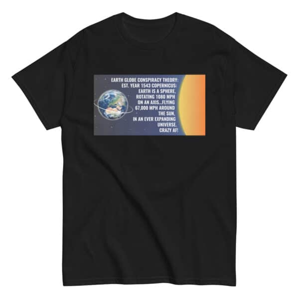 Globe Earth Conspiracy Theory Unisex classic tee - Image 2