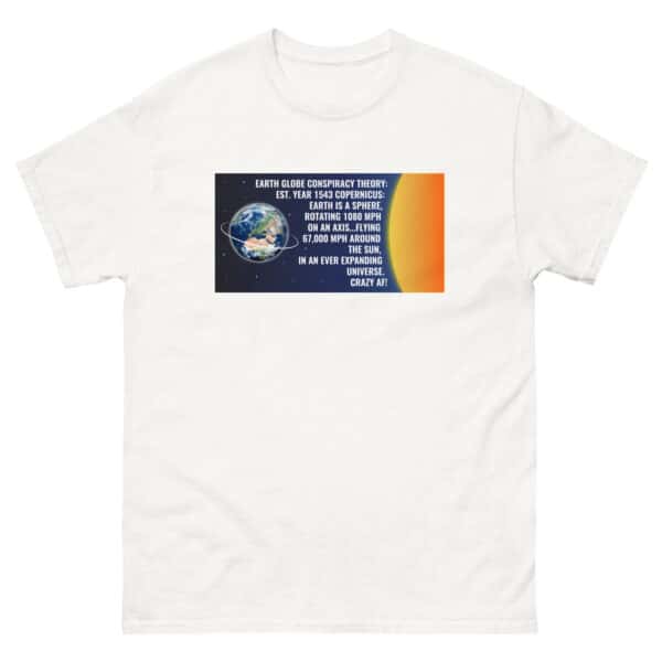 Globe Earth Conspiracy Theory Unisex classic tee - Image 3