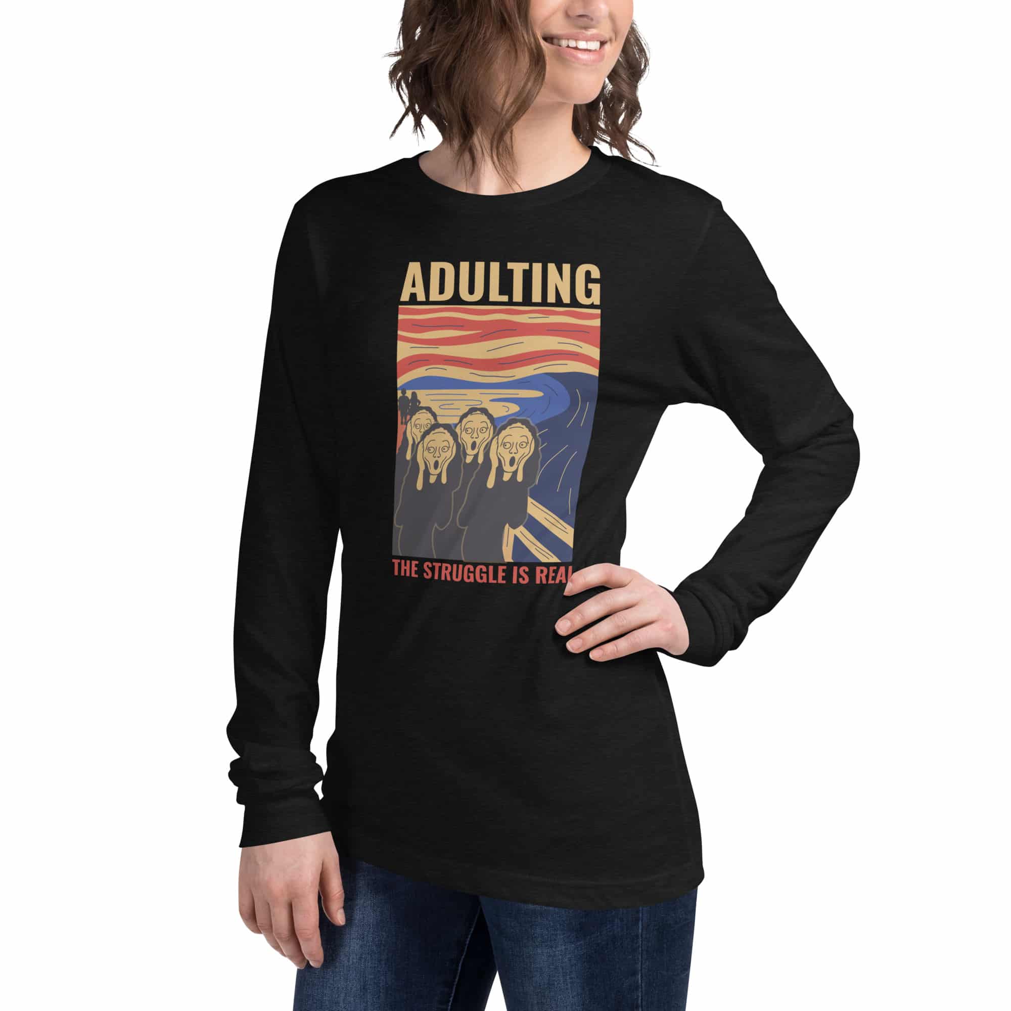 Adulting, The Struggle is Real. Unisex Long Sleeve Tee