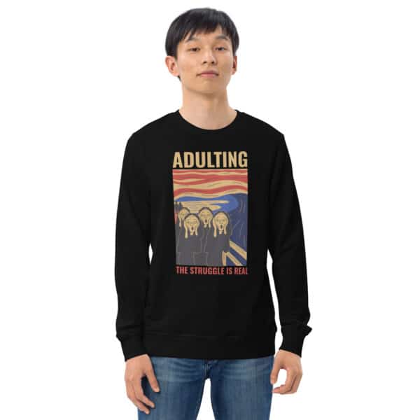 Adulting, The Struggle is Real. Unisex organic sweatshirt - Image 2