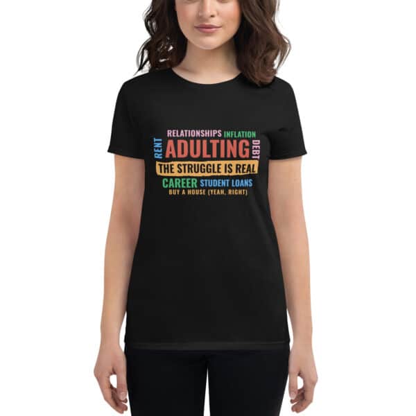 Adulting, The Struggle is Real. Women's short sleeve t-shirt