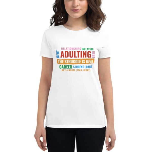 Adulting, The Struggle is Real. Women's short sleeve t-shirt - Image 2